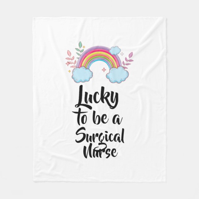 Lucky To Be A Surgical Nurse  Fleece Blanket (Front)