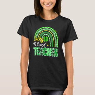 Lucky To Be A Teacher Rainbow Teacher St Patricks  T-Shirt