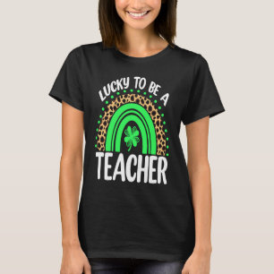Lucky To Be A Teacher Rainbow Teacher St Patricks T-Shirt