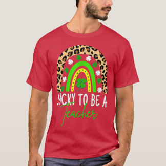 Lucky To Be A Teacher Rainbow Teacher St Patricks T-Shirt