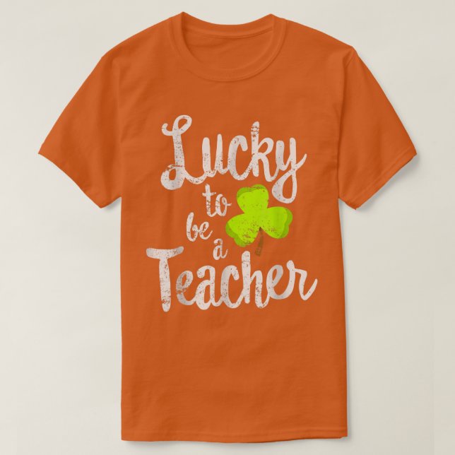 Lucky To Be A Teacher St Patrick's Day School  T-Shirt (Design Front)