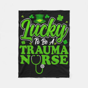 Lucky To Be A Trauma Nurse - Trauma Nursing St Pat Fleece Blanket