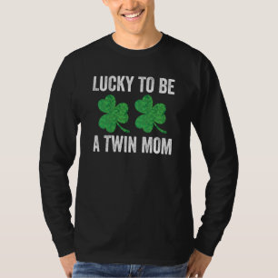 Lucky To Be A Twin Mom St Patricks Day Mother Fami T-Shirt