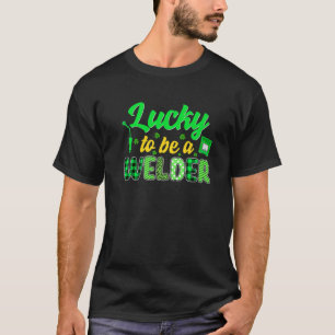 Lucky To Be A Welder Irish St Patrick's Day Leprec T-Shirt