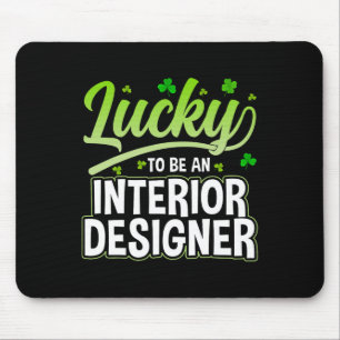 Lucky To Be An Interior Designer - Funny St Patric Mouse Pad