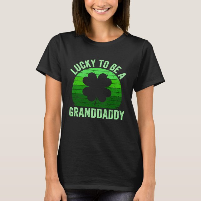 Lucky To Be Granddaddy Leprechaun Shamrock St Patr T-Shirt (Front)