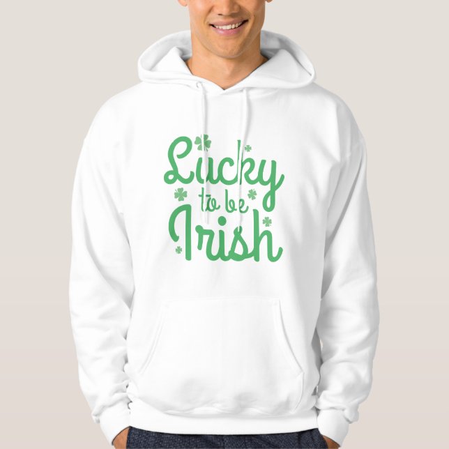 Lucky To Be Irish Hoodie (Front)