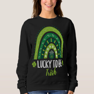 Lucky To Be Irish Saint Patrick's Day Ireland Gree Sweatshirt