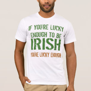 Lucky To Be Irish T-shirt