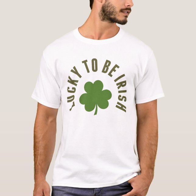 Lucky To Be Irish T-Shirt (Front)