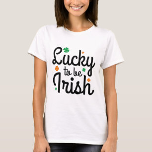 Lucky To Be Irish T-Shirt