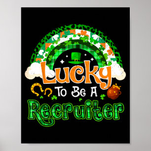 Lucky to be recruiter shamrock rainbow st patricks poster