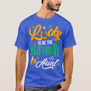 Lucky To Be The Birthday Aunt Funny Patrick's Day T-Shirt