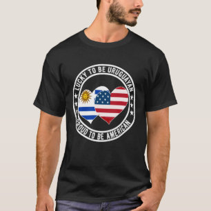 Lucky to Be Uruguayan Proud to Be American Uruguay T-Shirt