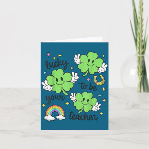 Lucky to be your teacher st patrick's day teacher card