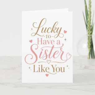 Lucky to Have a Sister Like You Pink Gold Quote Card