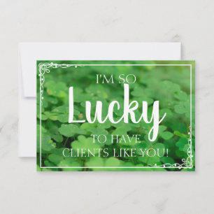 Lucky to Have Clients Like You Card