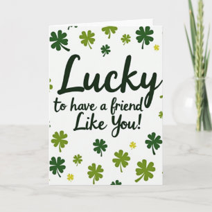 Lucky To Have You Friend Card
