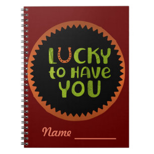 Lucky To Have You  Notebook