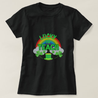 Lucky to Teach – St. Patrick’s Day Teacher T-Shirt