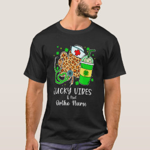 Lucky Vibes & Ortho Nurse Life St Patricks Day Sha T-Shirt