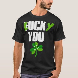 Lucky You Eff You St T-Shirt