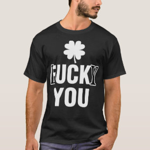 Lucky You Funny St Patricks Day T-Shirt