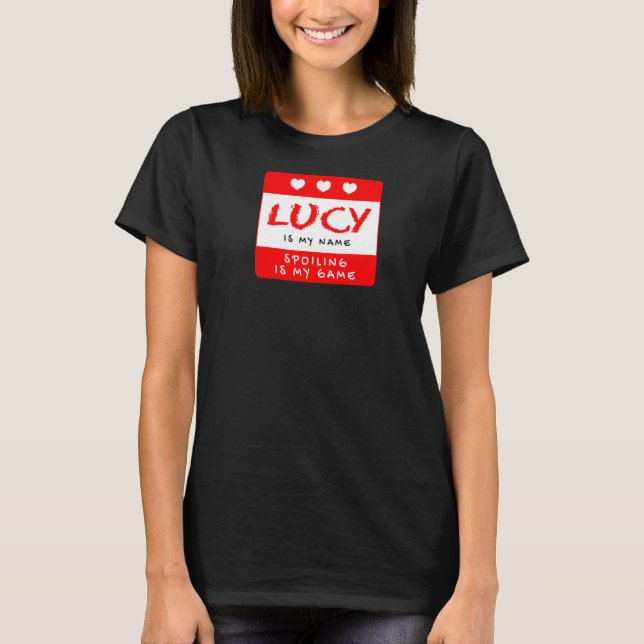 Lucy Is My Name Personalised Nickname Custom Alias T-Shirt (Front)