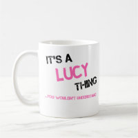 Lucy thing you wouldn't understand name