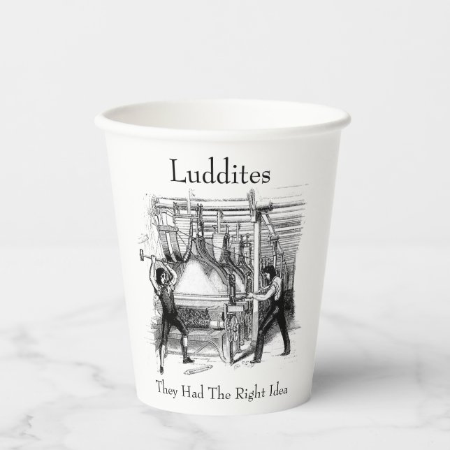 Luddites - They Had The Right Idea Paper Cups (Front)