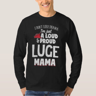 Luge Mum Design - Loud And Proud Mama T-Shirt