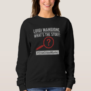 Luigi Mangione - What's The Story? Mystery hoodie