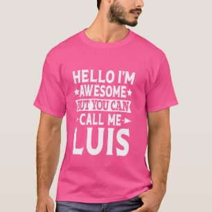 Luis Surname Call Me Luis Family Team Last Name Lu T-Shirt