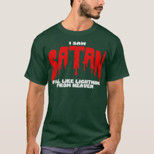 Luke 1018 I saw Satan fall like lightning from hea T-Shirt