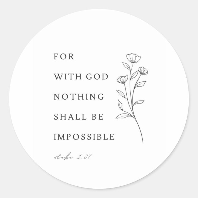 Luke 1:37 For with God nothing shall be impossible Classic Round Sticker (Front)