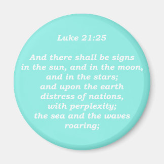 Luke 21:25 (Scriptures) Magnet