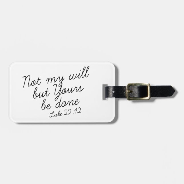Luke 22:42 Luggage Tag (White) (Front Horizontal)