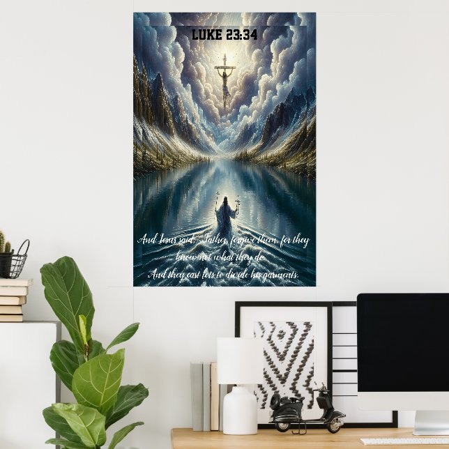 Luke 23:34 And Jesus said, “Father, forgive them Poster (Home Office)