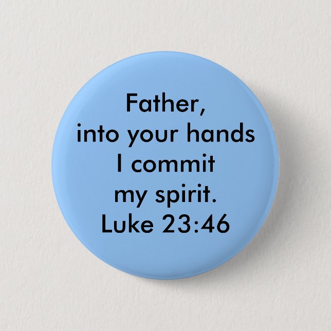 Luke 23:46 6 cm round badge (Front)