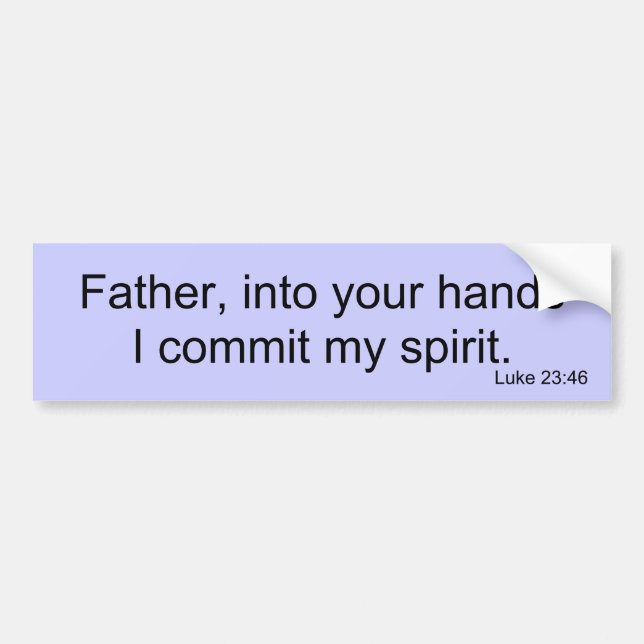 Luke 23:46 bumper sticker (Front)
