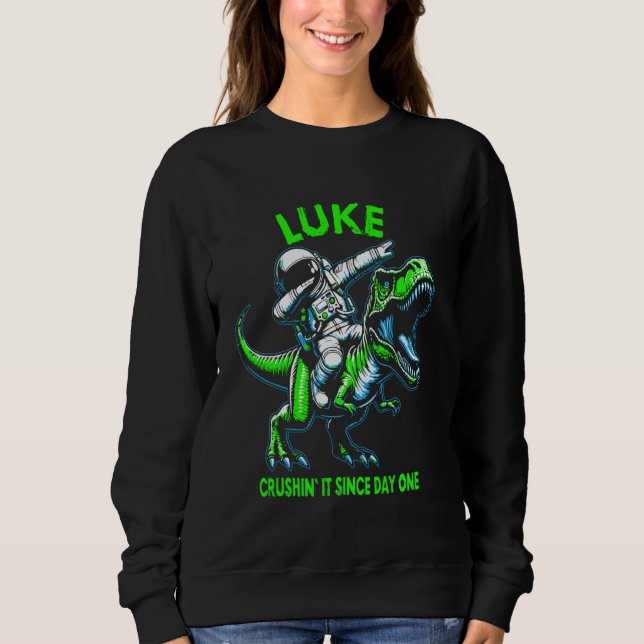 Luke Crushin' It Since Day One Astronaut Dinosaur  Sweatshirt (Front)