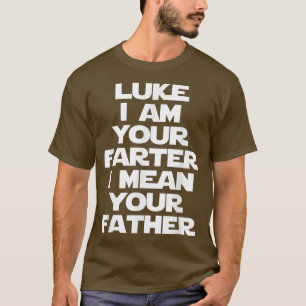 Luke I Am Your Farter (Father)  funny saying fart  T-Shirt