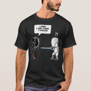 Luke I am Your Fencer Funny Fencing Gift T-Shirt