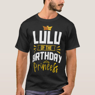Lulu Of The Birthday Princess Party Bday Celebrati T-Shirt