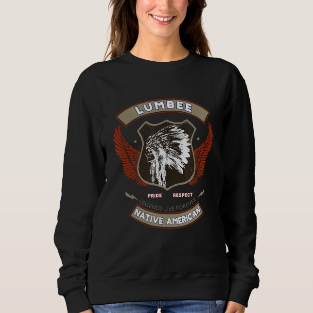 Lumbee Tribe Native American Indian Pride Respect  Sweatshirt (Front)