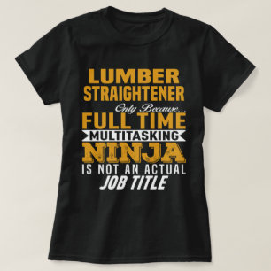 Lumber Straightener T-Shirt