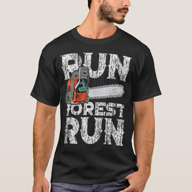 Lumberjack Chainsaw Run Forest Funny Woodworker 1 T-Shirt (Front)