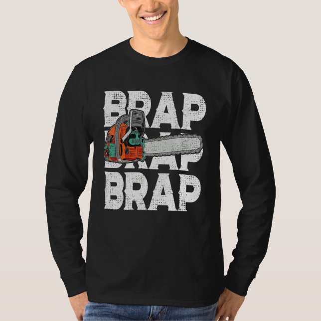 Lumberjack Chainsaw Sound Brap Brap Forest Funny W T-Shirt (Front)