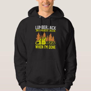 Lumberjack I Don't Stop Chainsaw Hoodie