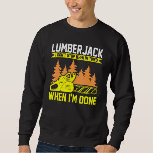 Lumberjack I Don't Stop Chainsaw Sweatshirt